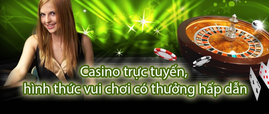 Casino trực tuyến, hình thức vui chơi có thưởng hấp dẫn